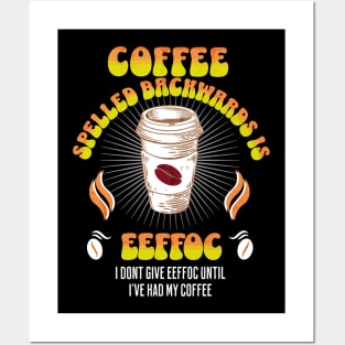 Coffee Spelled Backwards Coffee lover Posters and Art